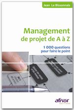 Management de projet de A à Z : 1000 questions pour faire le point