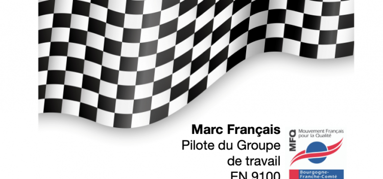 Dans la série “les pilotes restent dans la course” discussion avec Marc Français, pilote du premier groupe de travail “grande Région” sur le thème EN 9100 (Aéronautique)